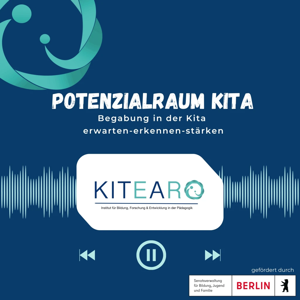 Cover des Podcasts POTENZIALRAUM KITA vom Institut KiTeAro, gefördert durch die Berliner Senatsverwaltung für Bildung, Jugend und Familie