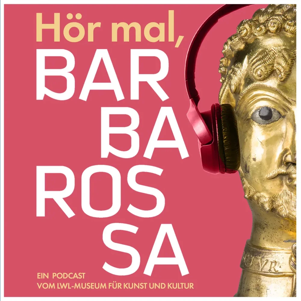 Cover des Podcasts Hör mal, Barbarossa vom LWL-Museum für Kunst und Kultur in Münster
