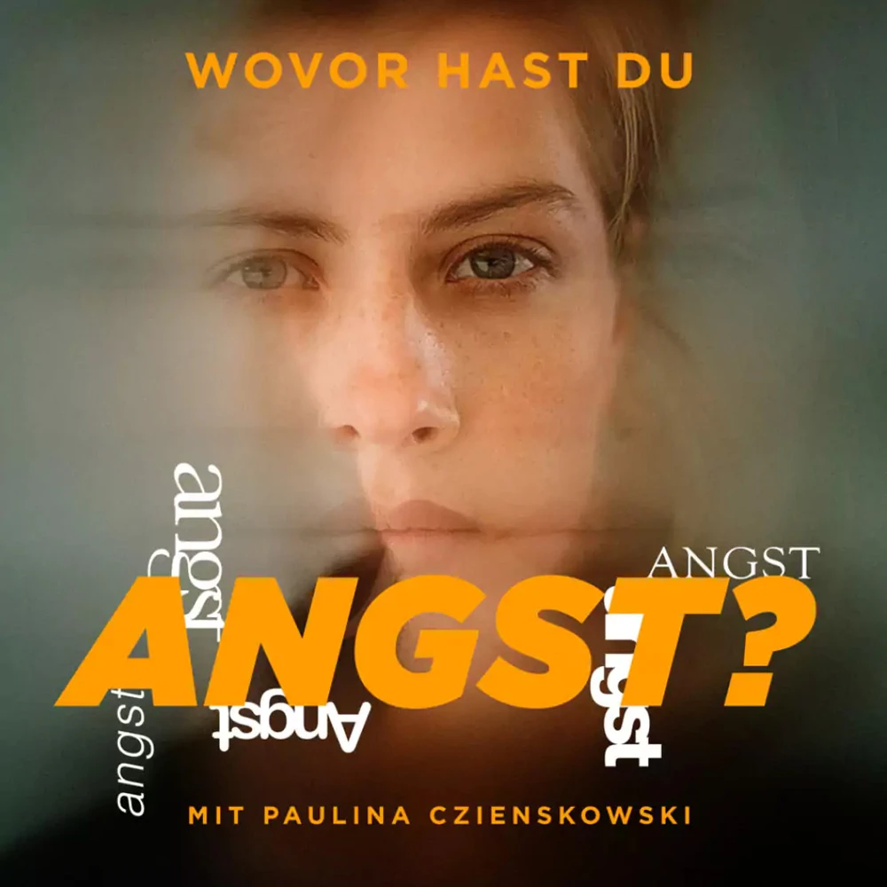 Cover des Podcasts Wovor hast du Angst? mit Paulina Czienskowski